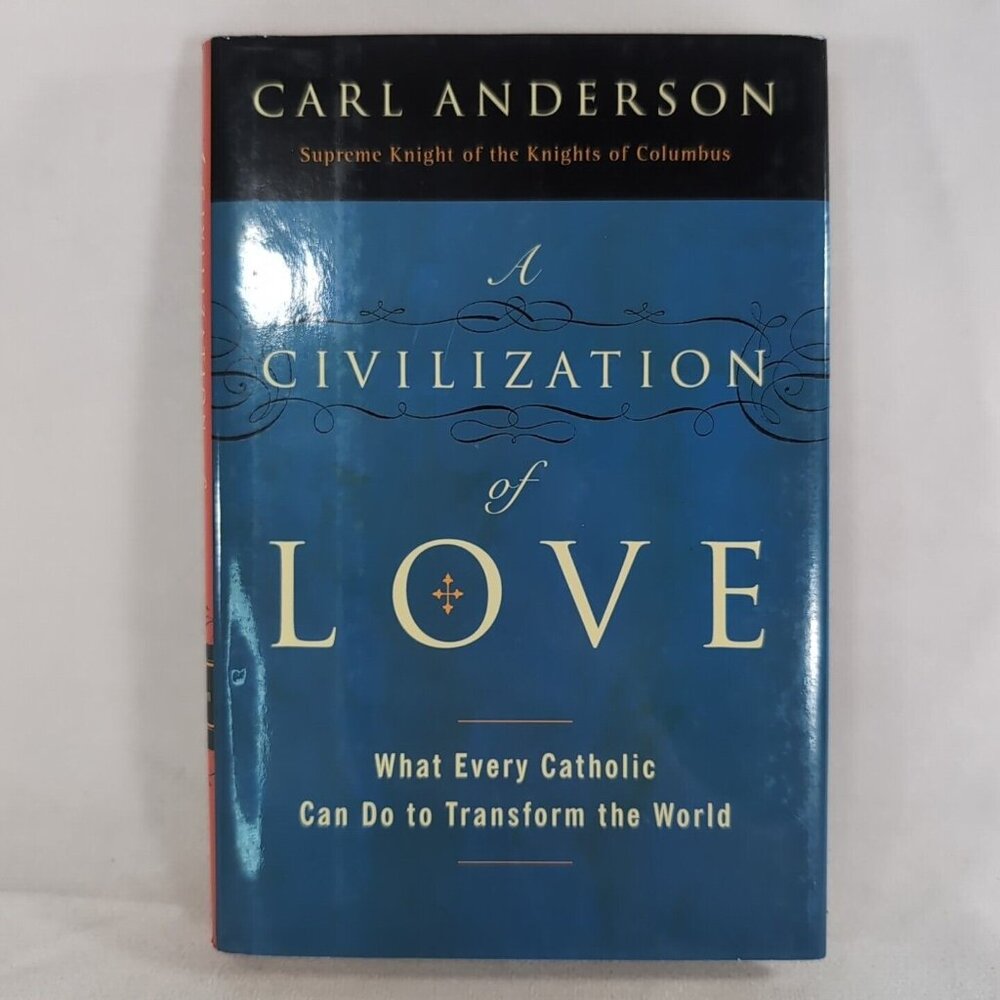 SIGNED Carl Anderson A Civilization of Love Hardcover Book Catholic 2008